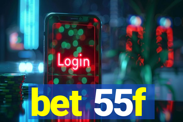 bet 55f